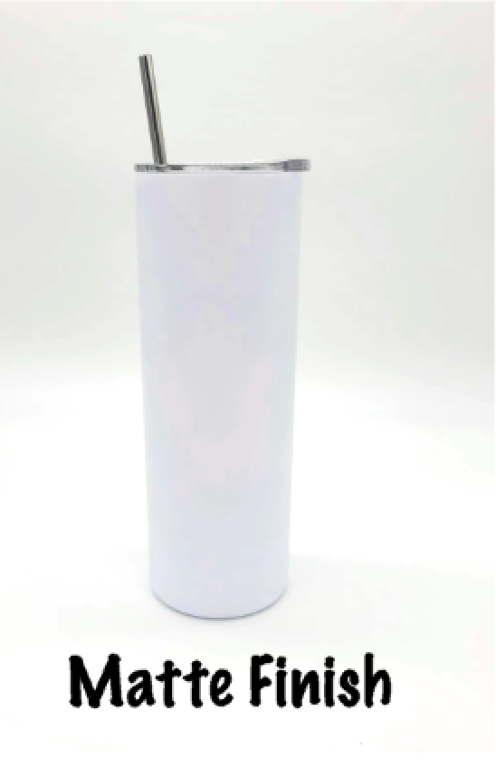 20oz MATTE Finish Sublimation Straight Non Taper Skinny Blank