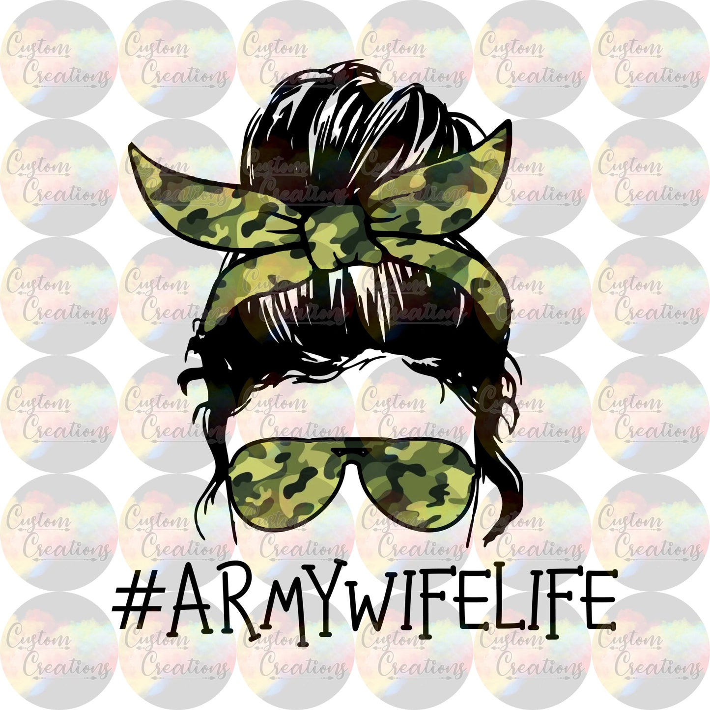 #ArmyWifeLife Messy Bun Military Print Sublimation Transfer Ready To Press