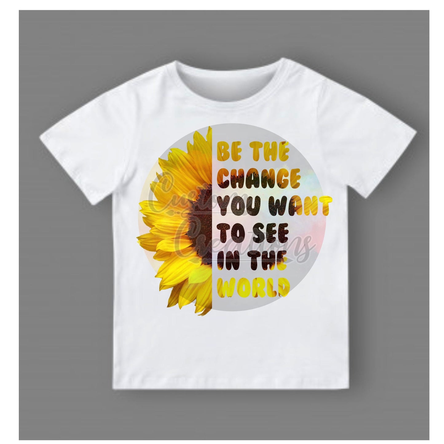 Be The Change You Want To See In The World Print Sublimation Transfer Ready To Press