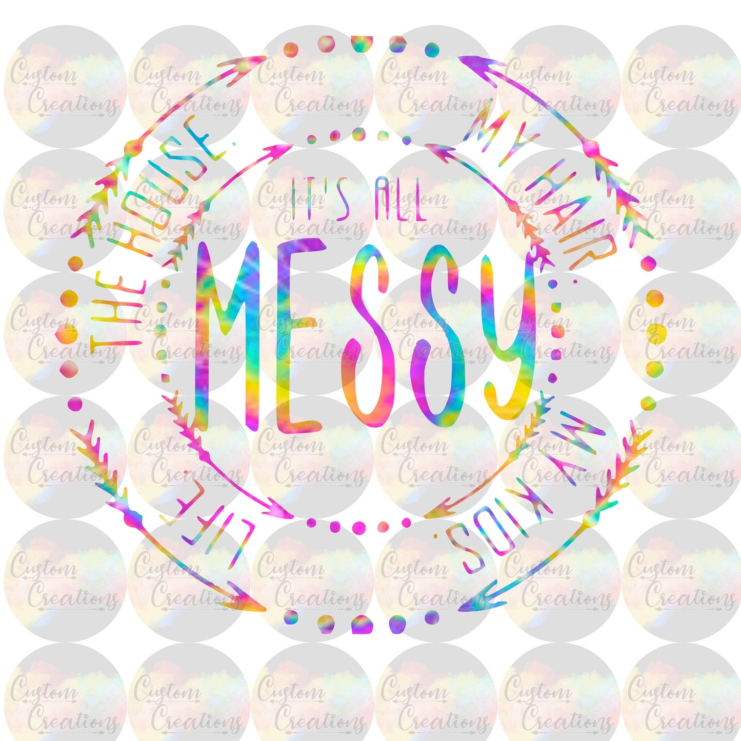 Its All Messy Digital File Download PNG
