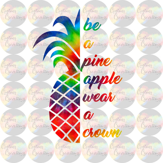 Be A Pineapple Wear A Crown 3.5" Clear Laser Printed Waterslide