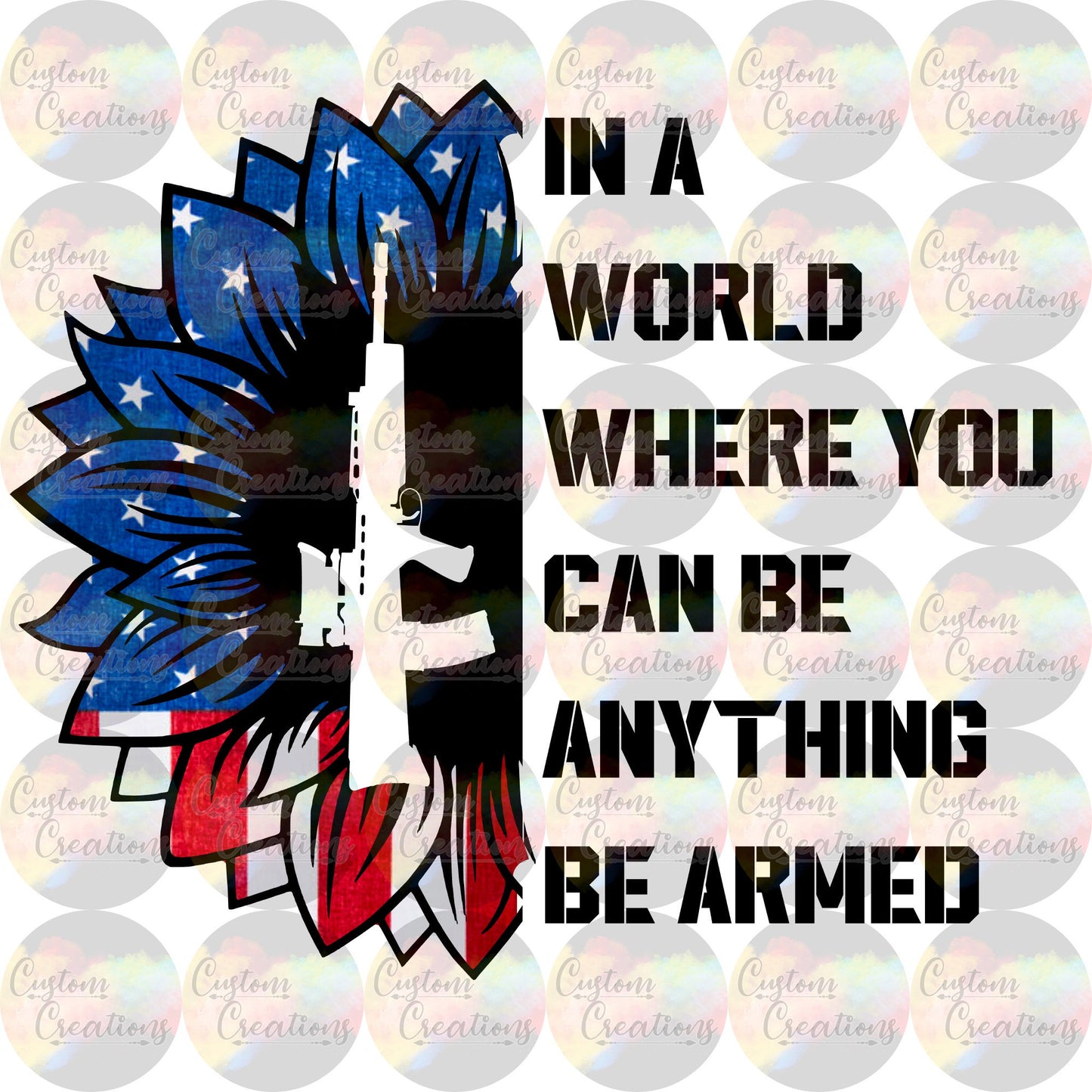 In A World Where You Can Be Anything Be Armed Sunflower 3.5" Clear Laser Printed Waterslide