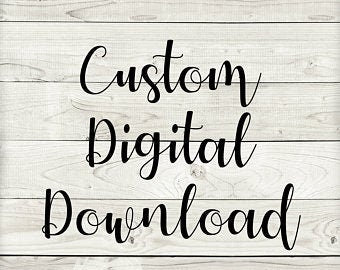Custom Request Digital Download File PNG SVG JPG