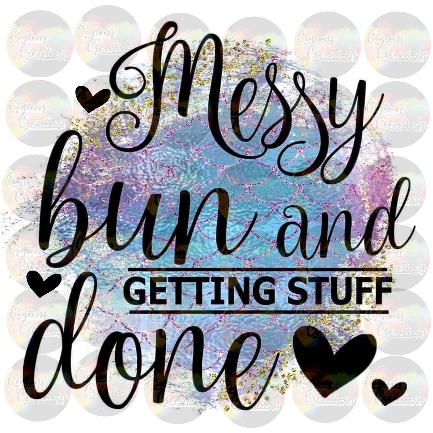 Messy Bun Getting Stuff Done Mermaid Scale Mom Print 3.5" Clear Laser Printed Waterslide