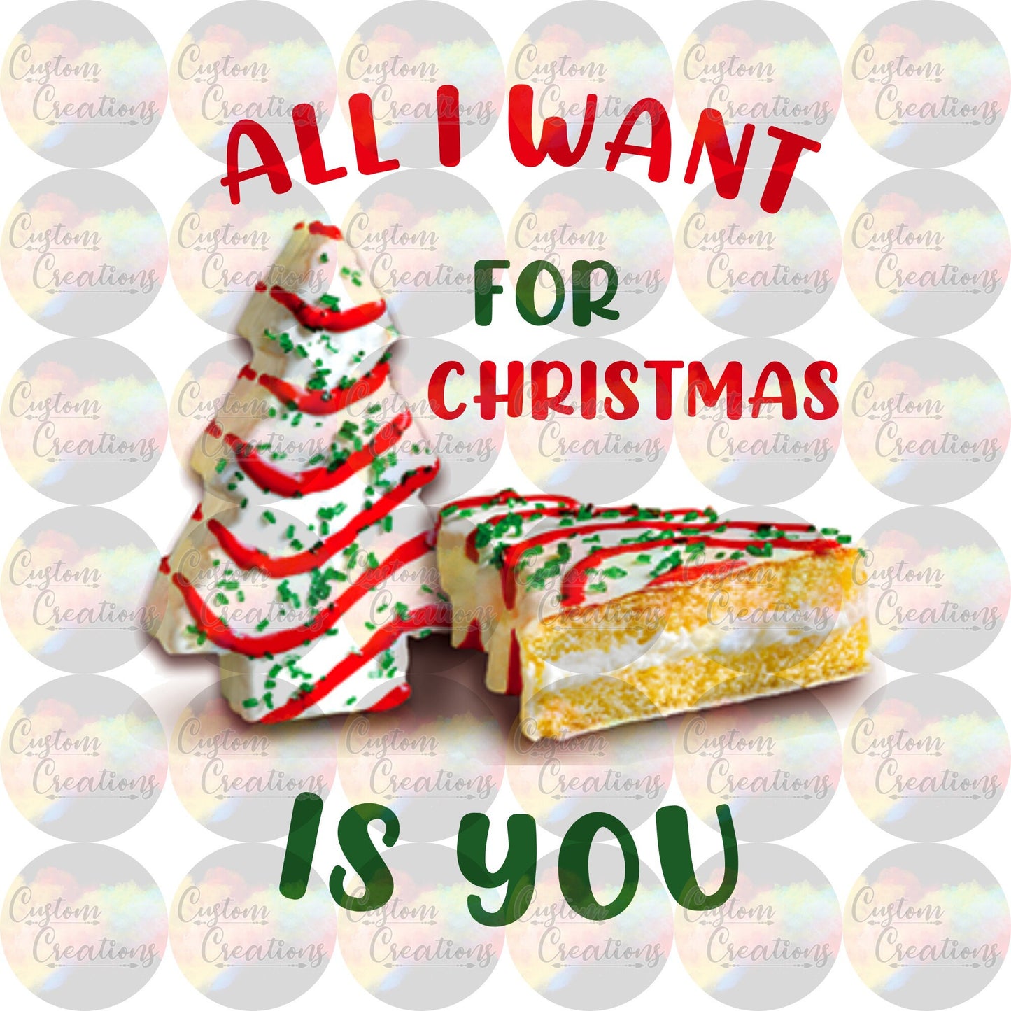 All I Want For Christmas Is You Christmas Tree Cake 3.5" Clear Laser Printed Waterslide