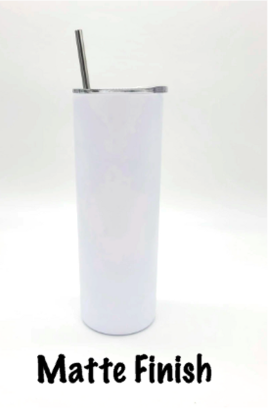 20oz MATTE Finish Sublimation Straight Non Taper Skinny Blank