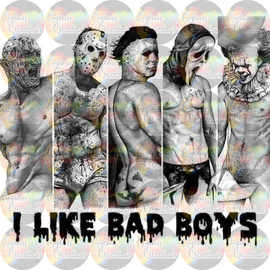 I Like Bad Boys Halloween Horror Sublimation Transfer Ready To Press