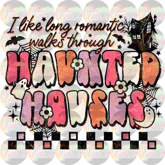 I Like Long Romantic Walks Through Haunted Houses Sublimation Transfer Ready To Press