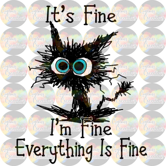 Its fine Im Fine Everything is FIne Cat Print Sublimation Transfer Ready To Press