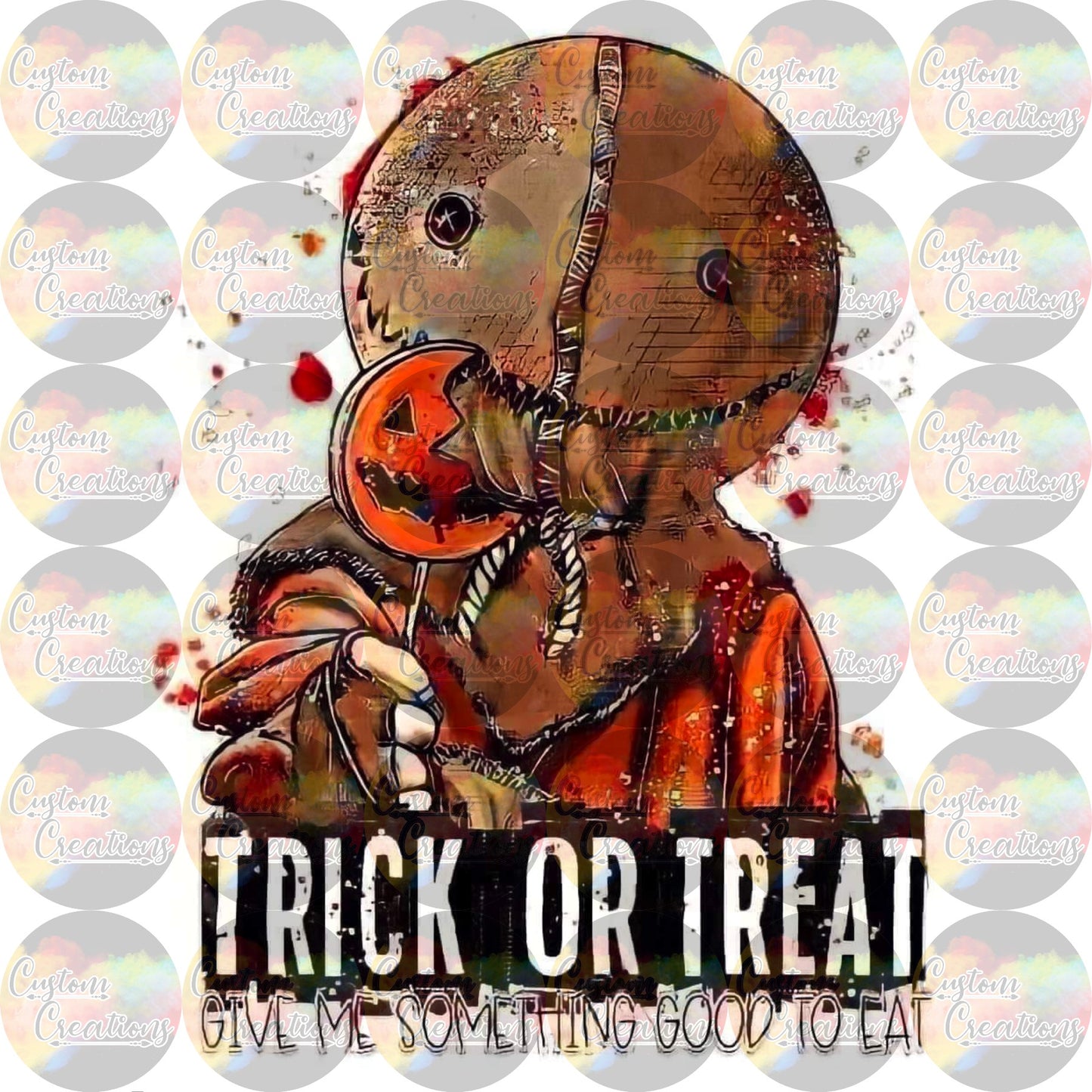 Trick or Treat Give Me Something Good To Eat Sublimation Transfer Ready To Press