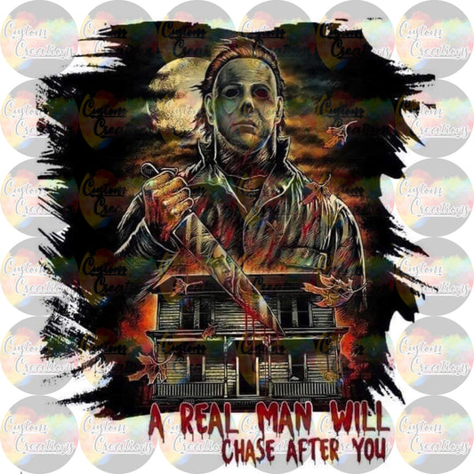 A Real Man Will Chase After You Halloween Sublimation Transfer Ready To Press