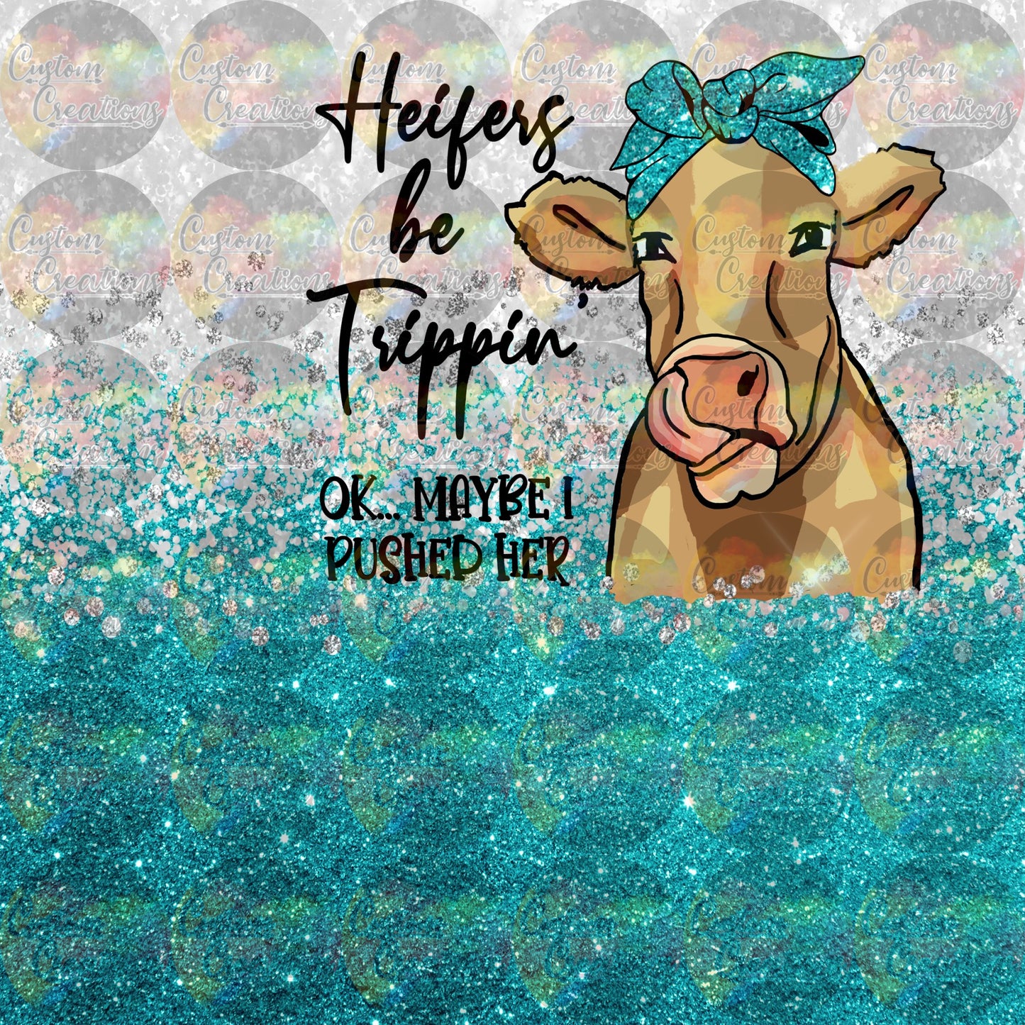 Heifers Be Trippin Glitter Wrap Teal Blue Cow  Sublimation Transfer For Skinny Non Taper Tumbler Ready To Press