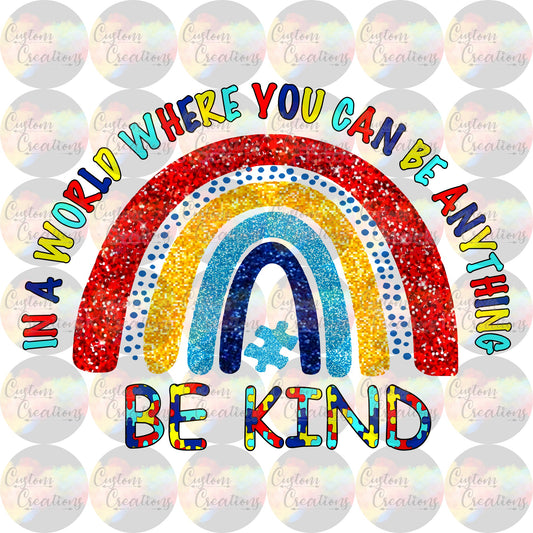 Autism Rainbow In A World Where You Can Be Anything Be Kind Puzzle Print Sublimation Transfer Ready To Press