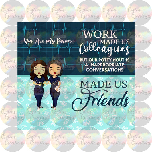 Work Made Us Colleagues But Our Potty Mouths And Inappropriate Conversations Made Us Friends Digital File Download PNG, JPEG