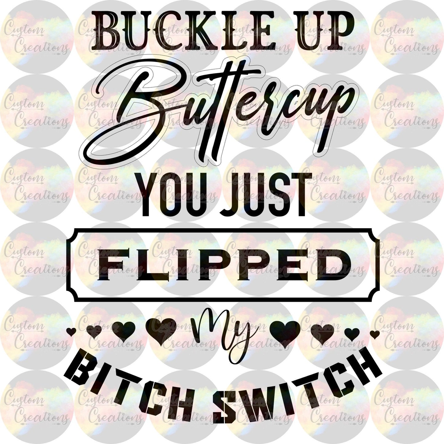Buckle Up Buttercup You Just Flipped My Bitch Switch File Download JPEG, PNG, & SVG