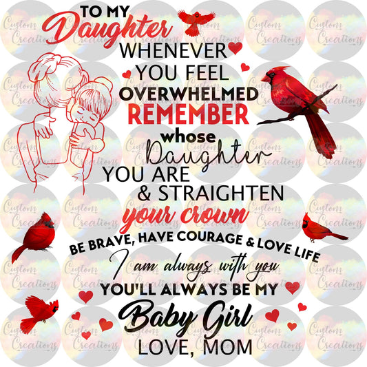 To My Daughter Whenever You Feel Overwhelmed Remember Whose Daughter You Are & Straighten Your Crown Quote Digital Download File