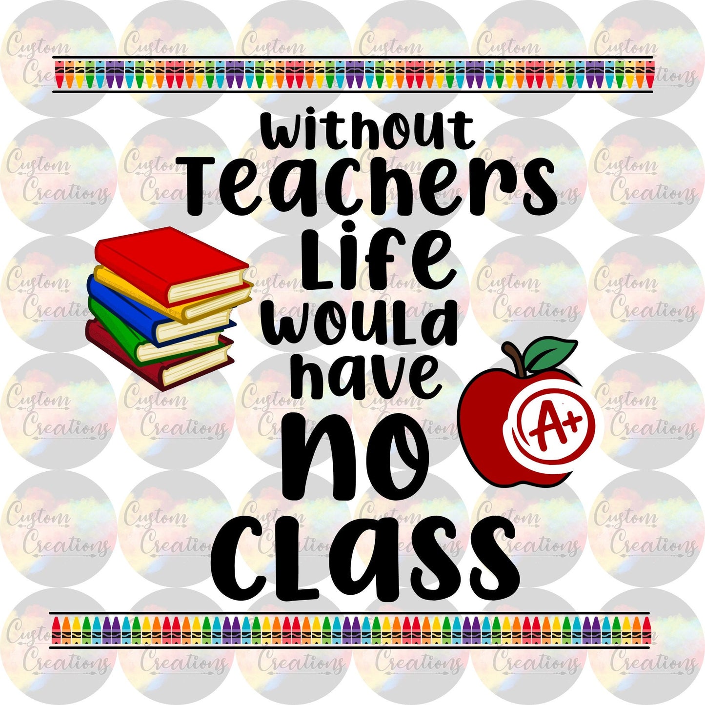 Without Teachers Life Would Have No Class Quote Digital Download File PNG