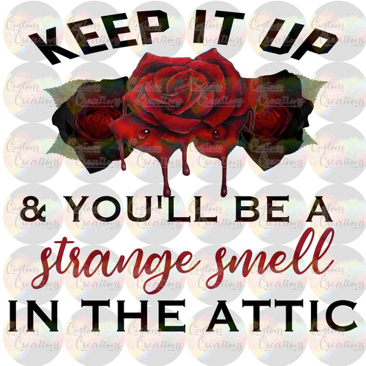 Keep It Up and You Will Be A Strange Smell in the Attic Digital File Download PNG SVG JPEG