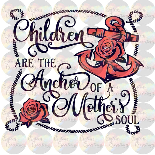 Children Are The Anchor To A Mothers Soul Digital Download File PNG