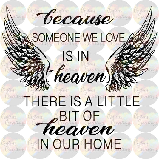 Because someone we love is in heaven there is a little bit of heaven in our home Digital Download File PNG JPEG