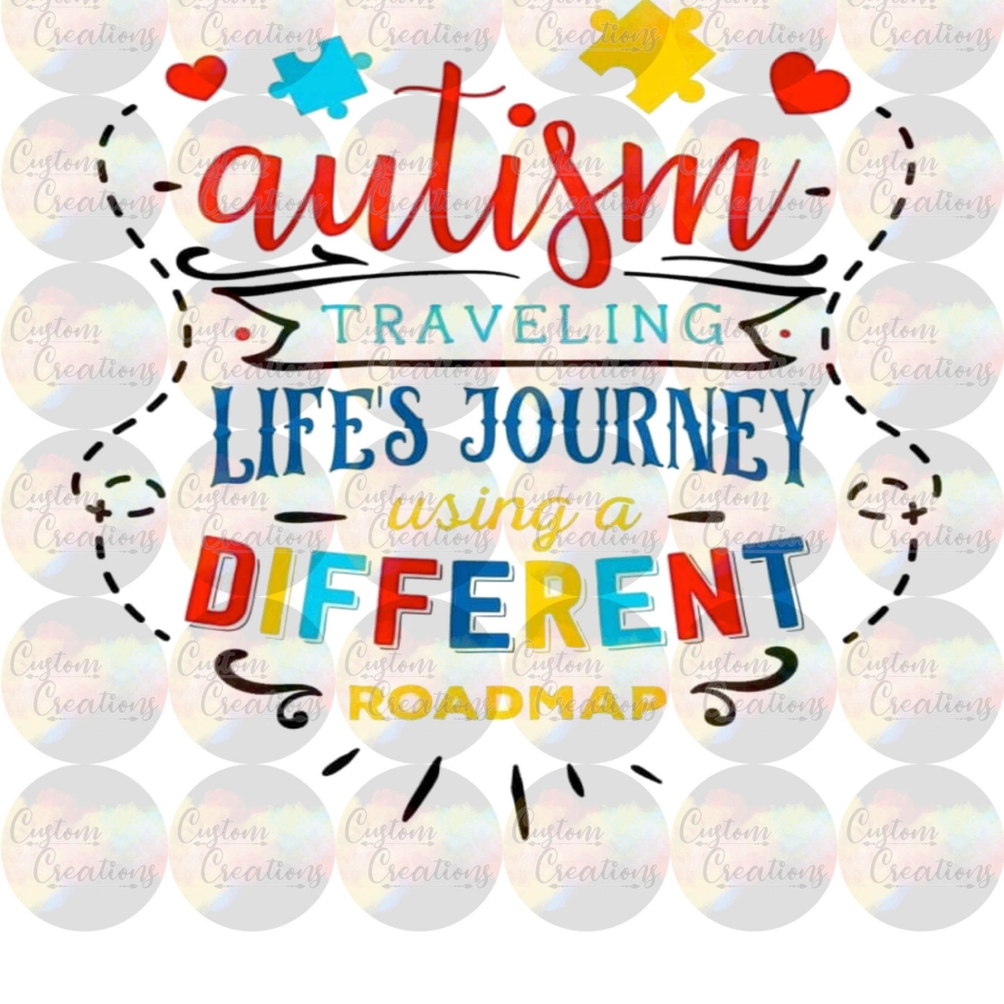 Autism is Traveling Life's Journey Using A Different Map Sublimation Transfer Ready To Press