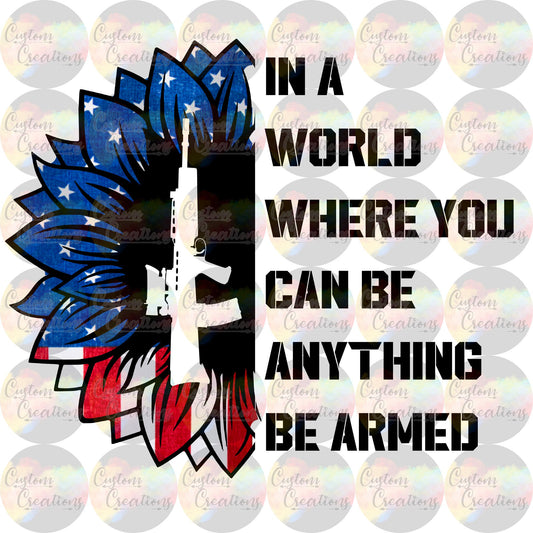 In A World Where You Can Be Anything Be Armed Sunflower  3.5" Clear Laser Printed Waterslide