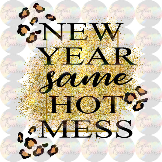 New Year Same Hot Mess 3.5" Clear Laser Printed Waterslide