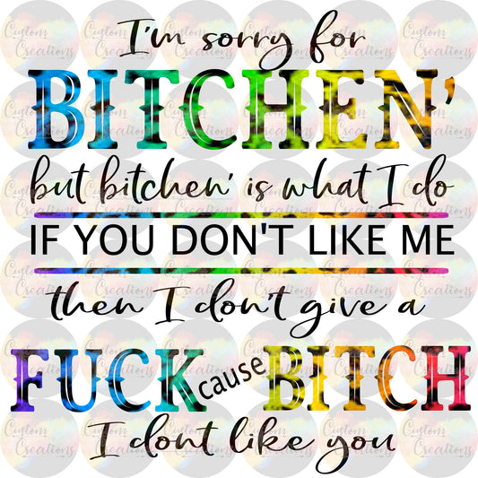 I'm Sorry For BItchin Sublimation Transfer Ready To Press