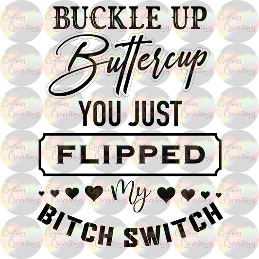 Buckle Up Buttercup Print 3.5" Clear Laser Printed Waterslide