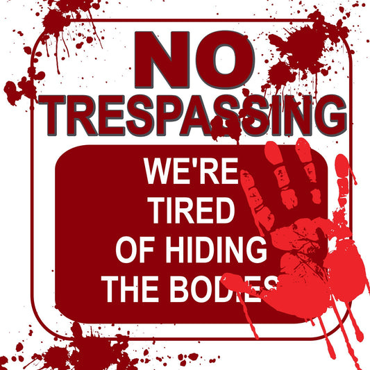 No Trespassing We're Tired of Hiding The Bodies Digital Download File PNG, JPEG