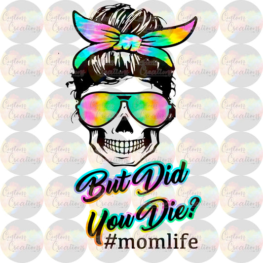 But Did You Die  Hash Tag Messy Bun Mom Life Print 3.5" Clear Laser Printed Waterslide