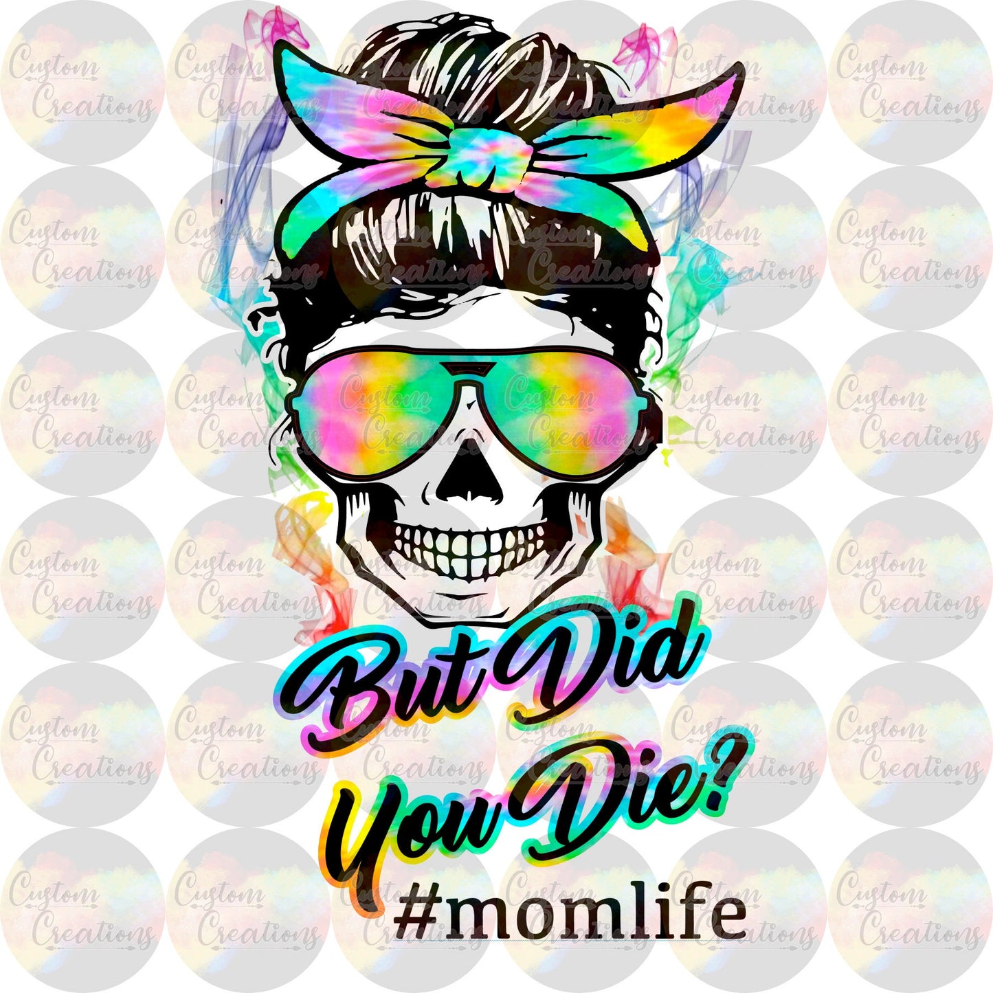 But Did You Die Mom Life With and Without Smoke Headband Skull Messy Bun Digital Download File PNG