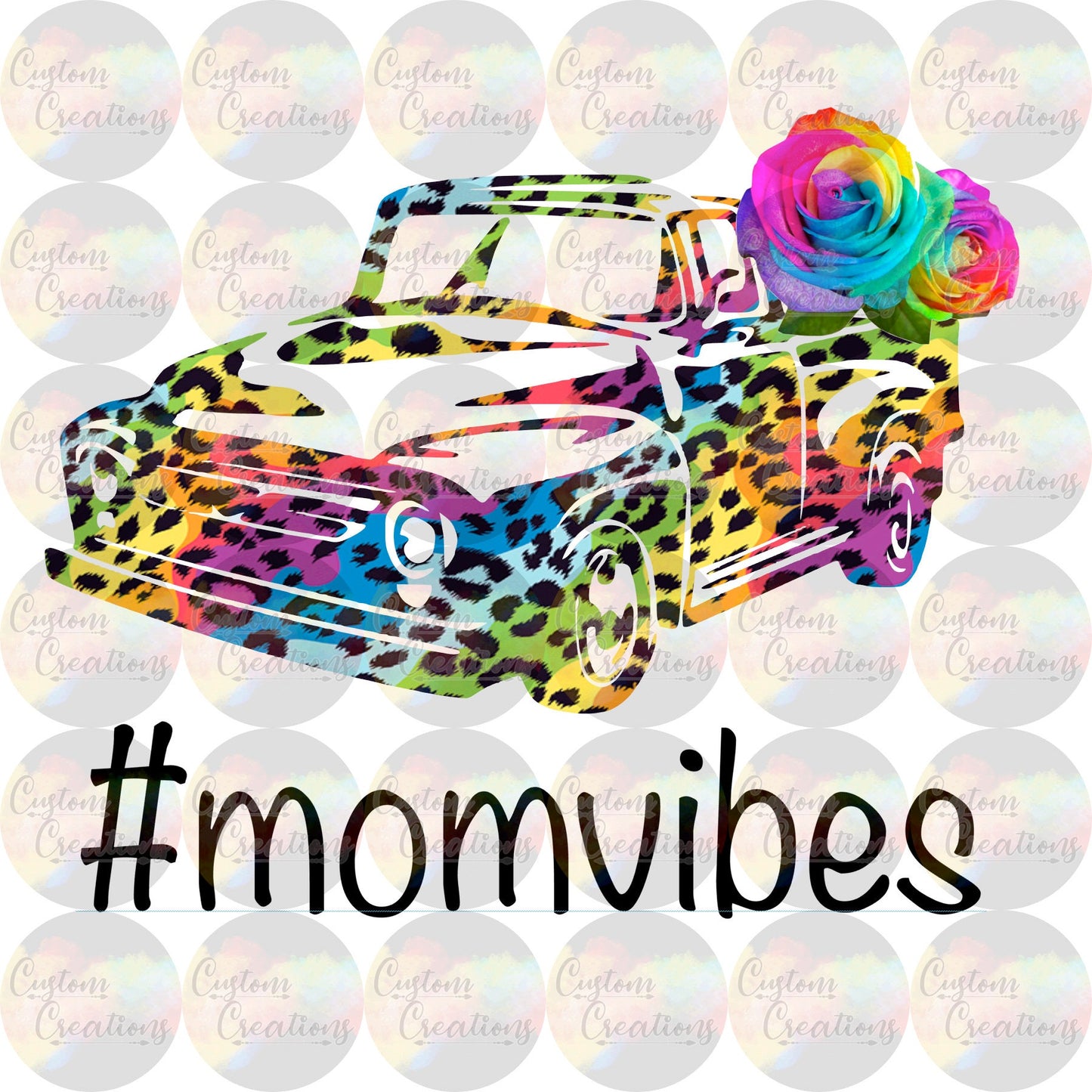 Mom Vibes Truck Neon Leopard Hashtag Roses Rainbow Digital Download File PNG