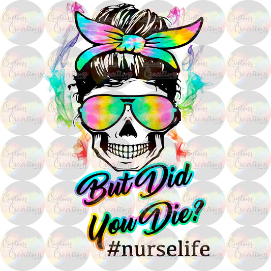 But Did You Die Hash Tag Messy Bun Nurse Life Medical Doctor Print 3.5" Clear Laser Printed Waterslide