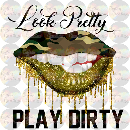 Look Pretty Play Dirty Print Sublimation Transfer Ready To Press