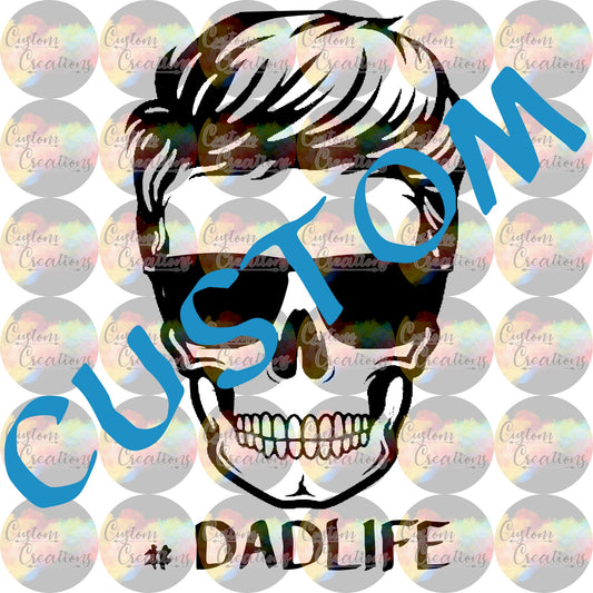 Custom Request Dad Life Stepdad Life Grandpa Skull Hair Sunglasses 3.5" Clear Laser Printed Waterslide