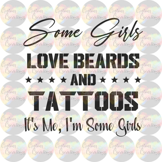 Some Girls Love Beards and Tattoos It's Me I'm Some Girls Digital Download File PNG, JPEG, & SVG