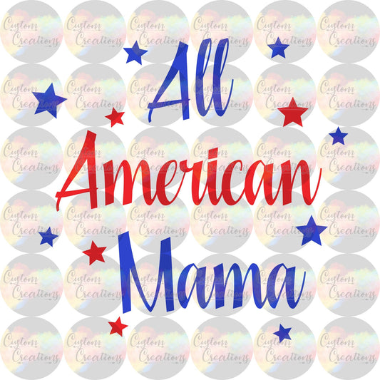 All American Mama Red White Blue Stars Holiday Patriotic Funny Sublimation Transfer Ready To Press