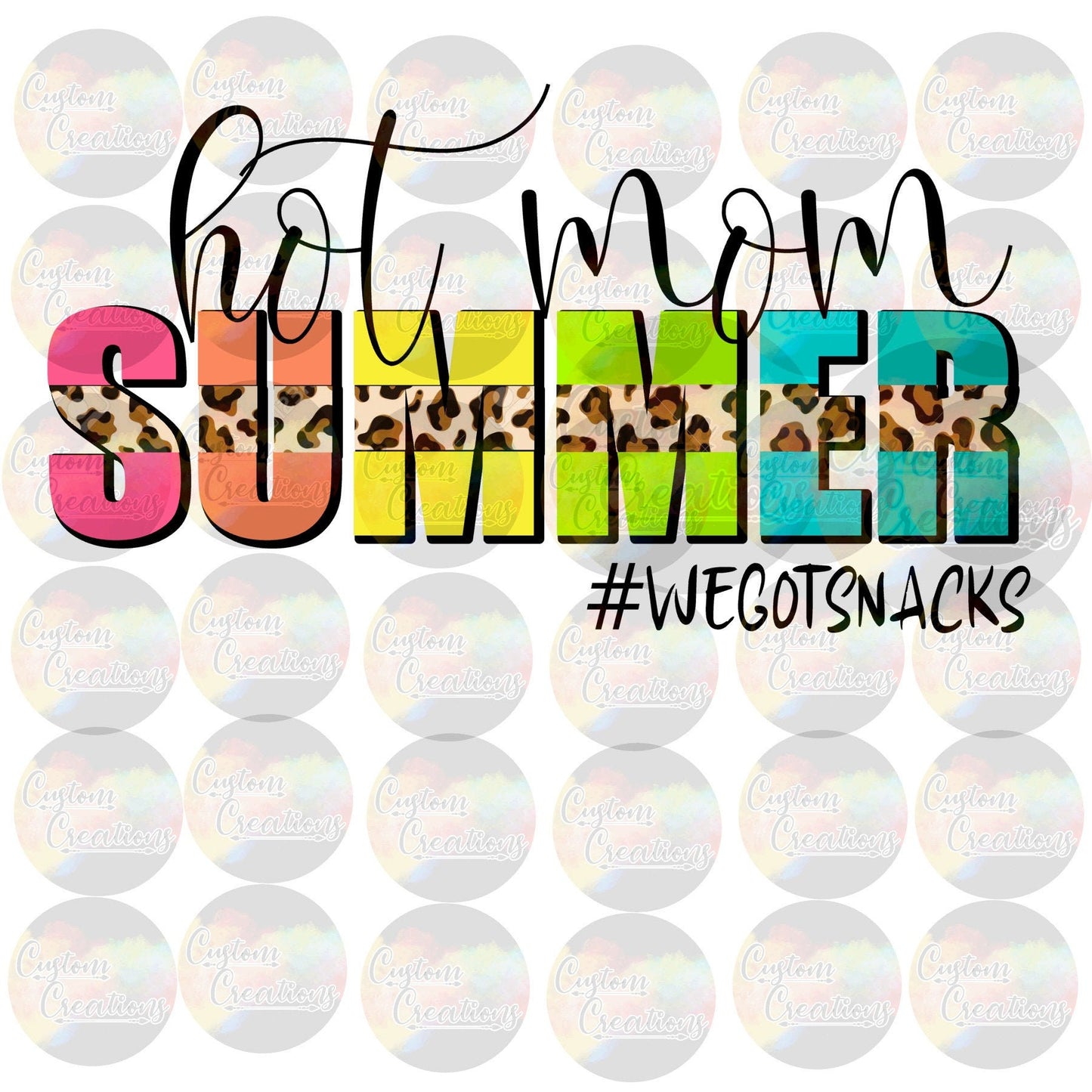 Hot Mom Summer #wegotsnacks 3.5" Clear Laser Printed Waterslide