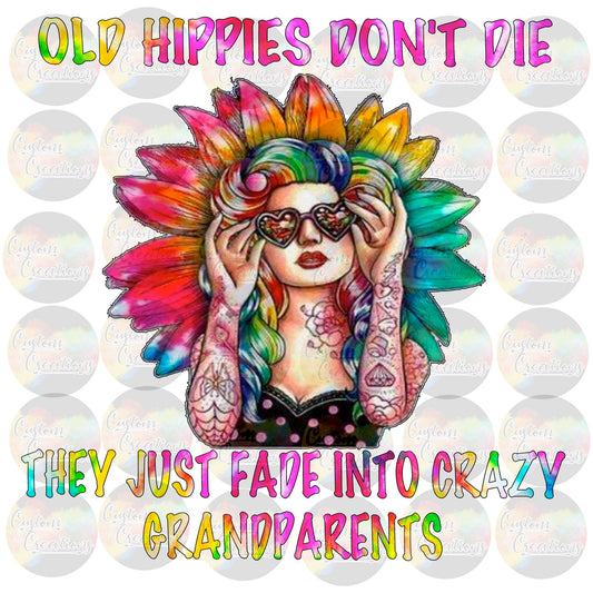 Old Hippies Never Die They Just Fade into Crazy Grandparents Sunflower Print Sublimation Transfer Ready To Press
