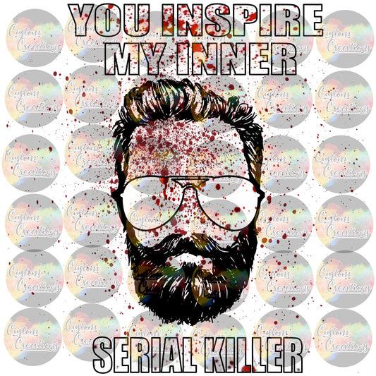 You Inspire My Inner Serial Killer Man Dad Blood Murder Sunglasses 3.5" Clear Laser Printed Waterslide