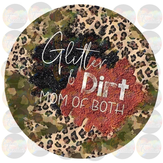 Glitter and Dirt Mom Of Both Camo Boy Mom Girl Mom Sublimation Transfer Ready To Press