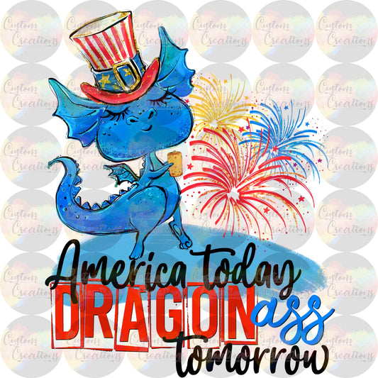 American Today Dragon Ass Tomorrow Sublimation Transfer Ready To Press