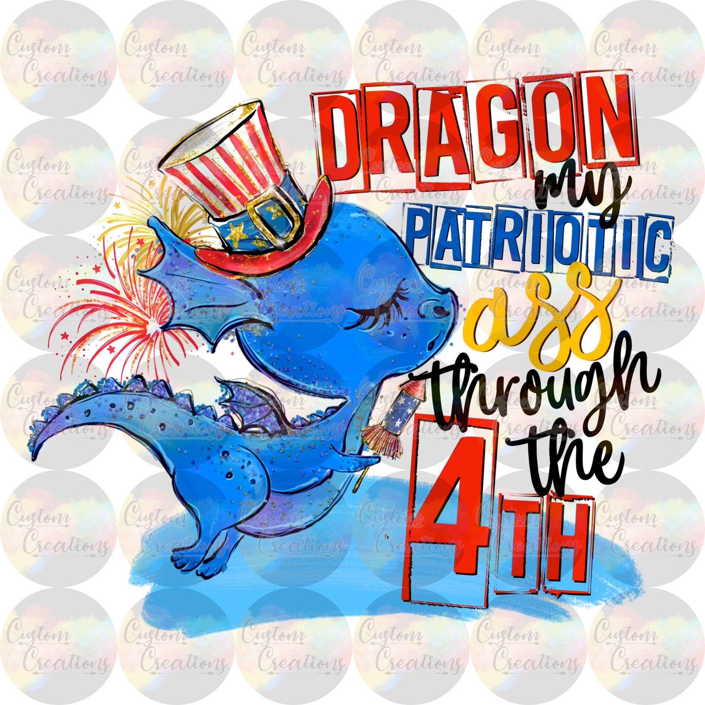 Dragon My Patriotic Ass Through The 4th Print 3.5" Clear Laser Printed Waterslide