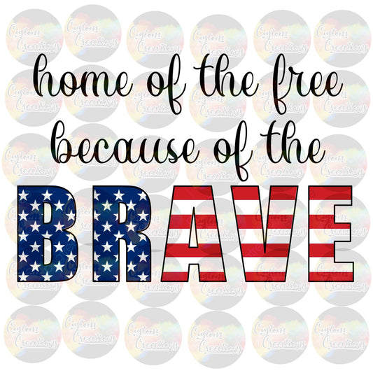Home of the Free Because of the Brave Flag Red White Blue Print Sublimation Transfer Ready To Press