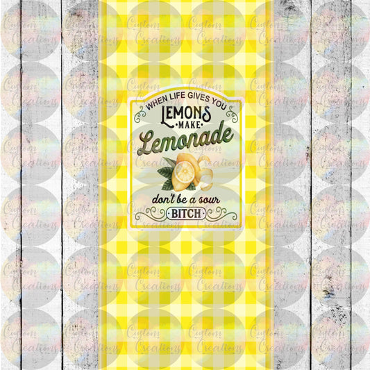 When Life Gives You Lemons Make Lemonade Sublimation Transfer For Skinny Non Taper Tumbler Ready To Press