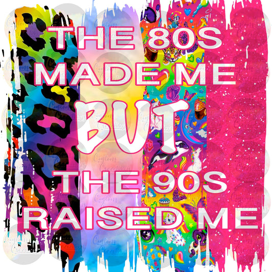 The 80s Made Me But the 90s Raised Me Cheetah Print Neon 90s Mom 80s Girl Digital File PNG & JPEG