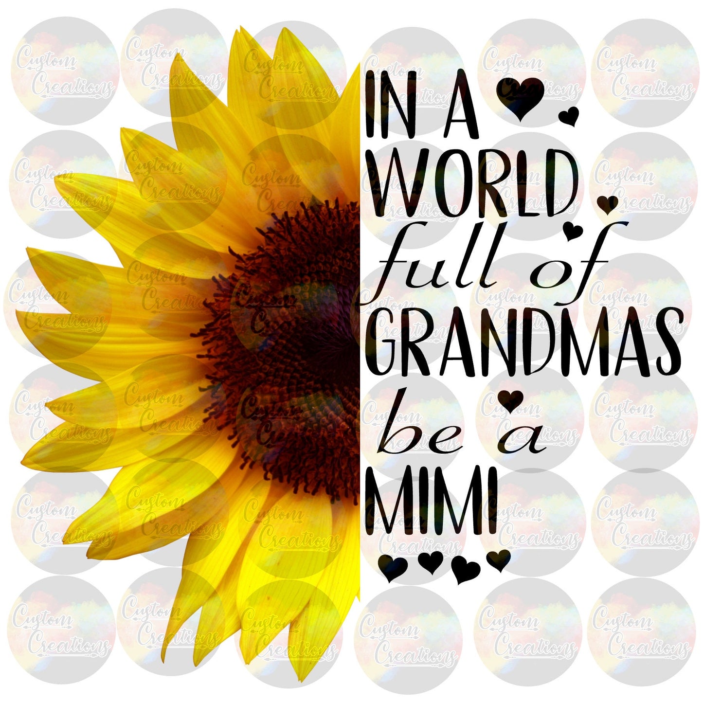 In a World Full Of Grandmas Be A Mimi Sunflower Hearts Nana  Print Sublimation Transfer Ready To Press