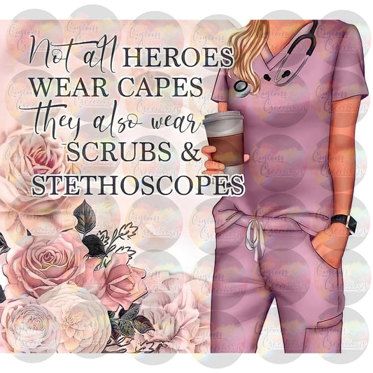 Not All Heroes Wear Capes They Also Wear Stethoscopes and Capes Nurse CNA Sublimation Transfer For Skinny Non Taper Tumbler Ready To Press