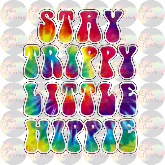 Stay Trippy Little Hippie Print Sublimation Transfer Ready To Press